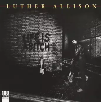 Luther Allison: Life Is A Bitch