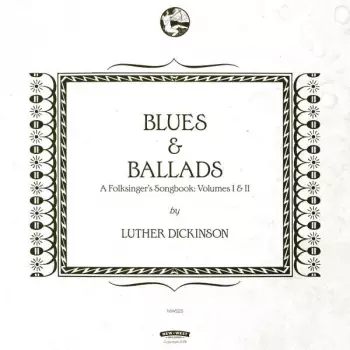 Luther Dickinson: Blues & Ballads - A Folksinger's Songbook: Volumes I & II