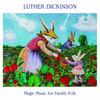 Luther Dickinson: Magic Music For Family Folk