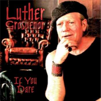 CD Luther Grosvenor: If You Dare 471642