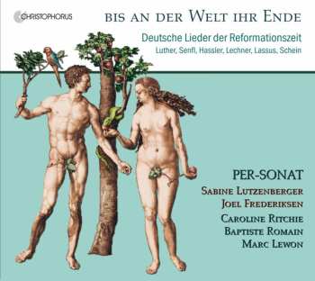 CD Martin Luther: Bis An Der Welt Ihr Ende: Deutsche Lieder Der Reformationszeit 465066
