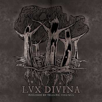Album Lux Divina: Possessed By Telluric Feelings