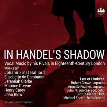 CD Lux Et Umbrae: In Handel's Shadow (Vocal Music By His Rivals In Eighteenth-Century London) 491832