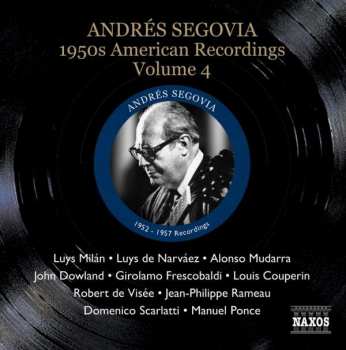 Album Luys Milan: Andres Segovia - 1950s American Recordings Vol.4