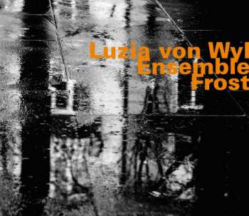 Album Luzia Von Wyl Ensemble: Frost