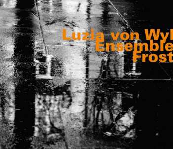 CD Luzia Von Wyl Ensemble: Frost 533180
