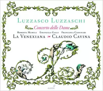 Luzzasco Luzzaschi: Concerto Delle Dame - Madrigali Per Cantare Et Sonare A 1,2,3 Soprani (1601)