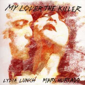 Album Lydia Lunch: My Lover The Killer