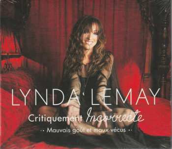 Album Lynda Lemay: Critiquement Incorrecte (Mauvais Goût Et Maux Vécus)