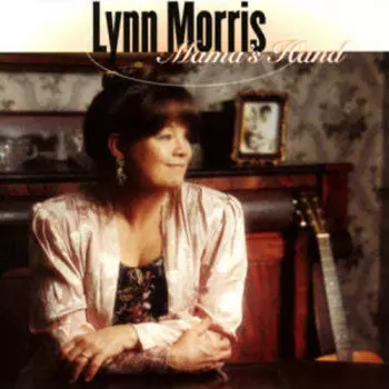 Lynn Morris: Mama's Hand