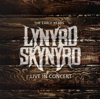 Album Lynyrd Skynyrd: The Early Years: Live In Concert