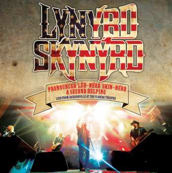 Album Lynyrd Skynyrd: Pronounced 'Lĕh-'nérd 'Skin-'nérd & Second Helping  Live From Jacksonville At The Florida Theatre