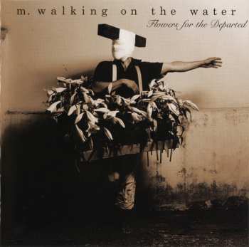 Album M. Walking On The Water: Flowers For The Departed