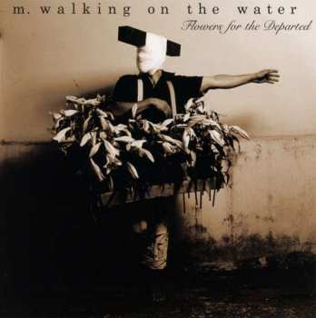 CD M. Walking On The Water: Flowers For The Departed 407573