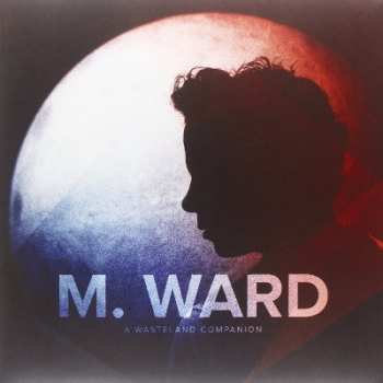 Album M. Ward: A Wasteland Companion