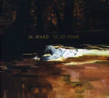 Album M. Ward: To Go Home