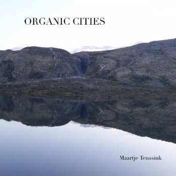Album Maartje Teussink: Organic Cities