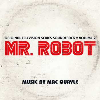 Mac Quayle: Mr. Robot: Volume 2 (Original Television Series Soundtrack)