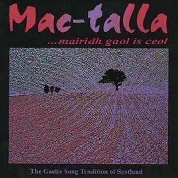 Mac-Talla: ...Mairidh Gaol Is Ceol - The Gaelic Song Tradition Of Scotland