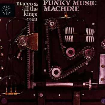 Album Maceo & All The King's Men: Funky Music Machine