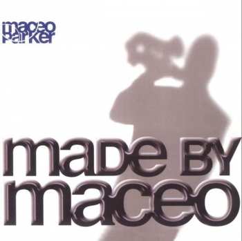 Album Maceo Parker: Made By Maceo