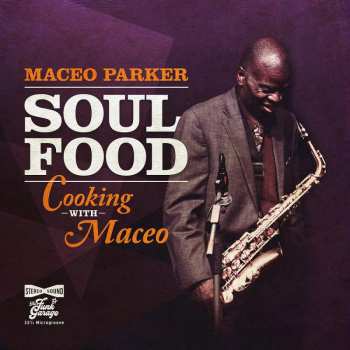 Maceo Parker: Soul Food: Cooking With Maceo