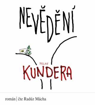 Album Mácha Radúz: Kundera: Nevědění