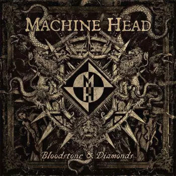 Machine Head: Bloodstone & Diamonds