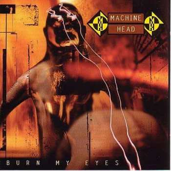 Album Machine Head: Burn My Eyes