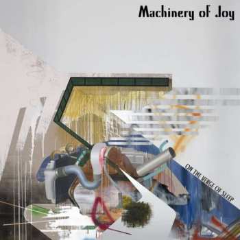 Machinery Of Joy: On The Verge Of Sleep