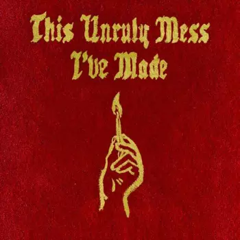 Macklemore: This Unruly Mess I've Made