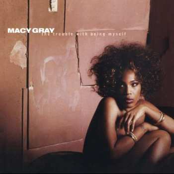 Album Macy Gray: The Trouble With Being Myself