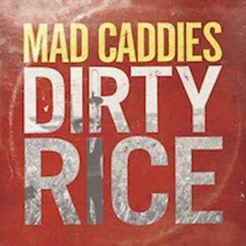 LP Mad Caddies: Dirty Rice 133012