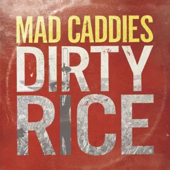 Mad Caddies: Dirty Rice