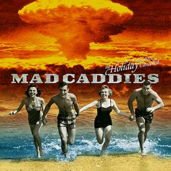 Album Mad Caddies: The Holiday Has Been Cancelled