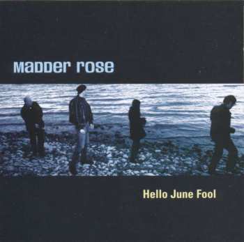 Madder Rose: Hello June Fool
