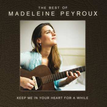 Album Madeleine Peyroux: The Best Of Madeleine Peyroux - Keep Me In Your Heart For A While