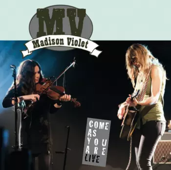 Madison Violet: Come As You Are Live