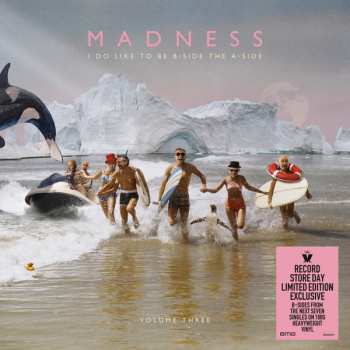 Album Madness: I Do Like To Be B-Side The A-Side (Volume Three)