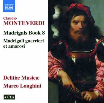 Claudio Monteverdi: Madrigals Book 8; Madrigali Guerrieri Et Amorosi