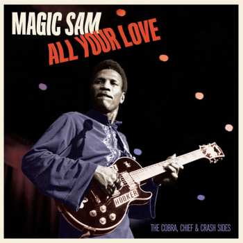 Album Magic Sam: All Your Love: The Cobra Chief & Crash Sides