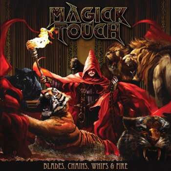 Album Magick Touch: Blades, Whips, Chains & Fire
