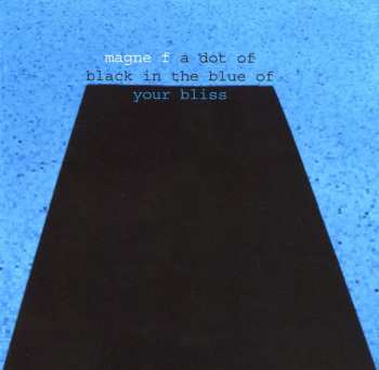 Album Magne Furuholmen: A Dot Of Black In The Blue Of Your Bliss