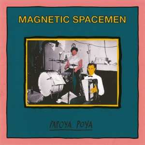 Album Magnetic Spacemen: Papoya Poya