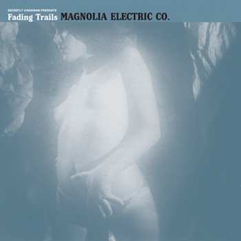Album Magnolia Electric Co.: Fading Trails