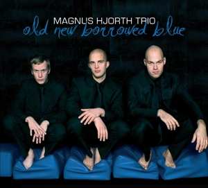 Album Magnus Hjorth Trio: Old New Borrowed Blue