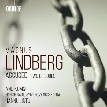 Magnus Lindberg: Accused / Two Episodes