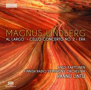 Magnus Lindberg: Al Largo/ Cello Concerto No. 2/ Era