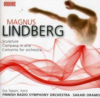 Album Magnus Lindberg: Sculpture / Campana In Aria / Concerto For Orchestra