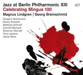 Album Magnus Lindgren: Jazz At Berlin Philharmonic XIII - Celebrating Mingus 100